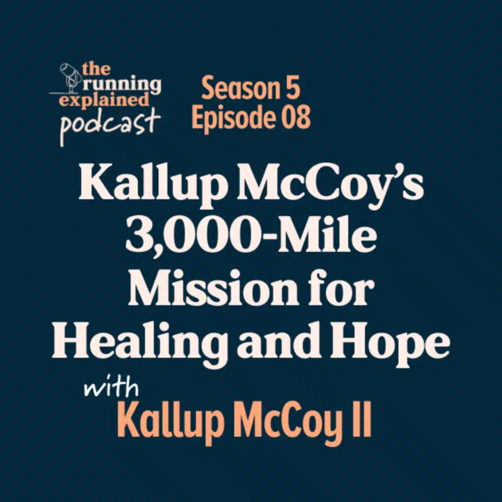 s5/e08 Running Across America: Kallup McCoy’s 3,000-Mile Mission for Healing and Hope