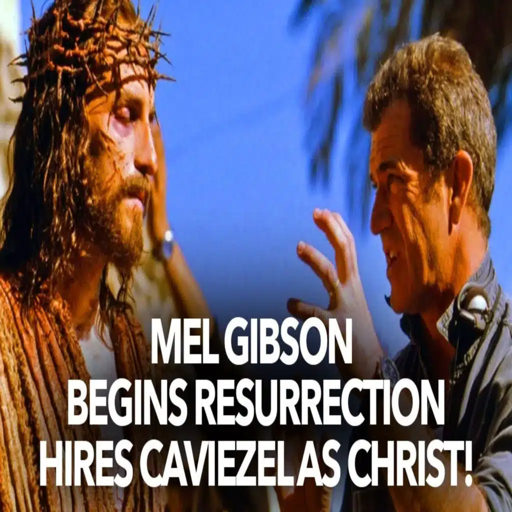 1191: Mel Gibson Begins Resurrection Film – Hires Caviezel as Christ