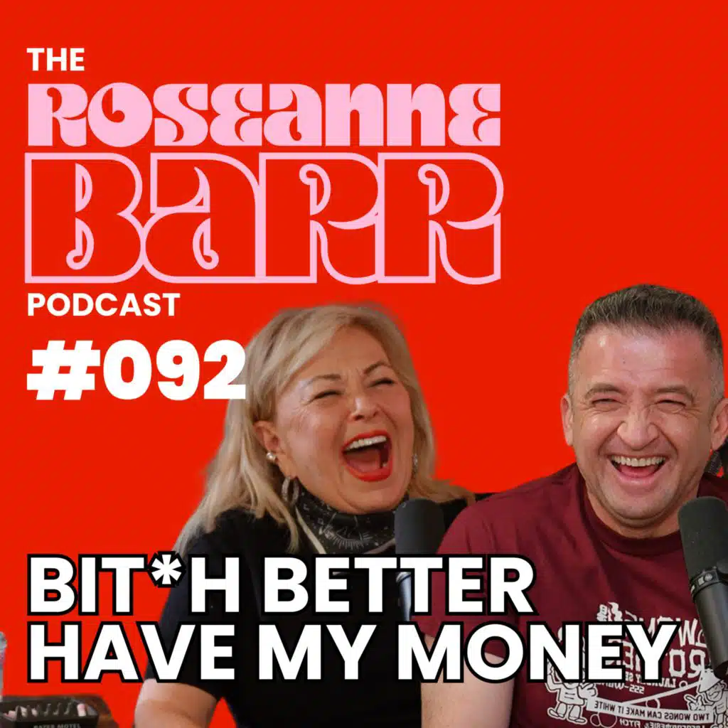 Bit*h Better Have My Money W/ Michael Malice | The Roseanne Barr Podcast #092
