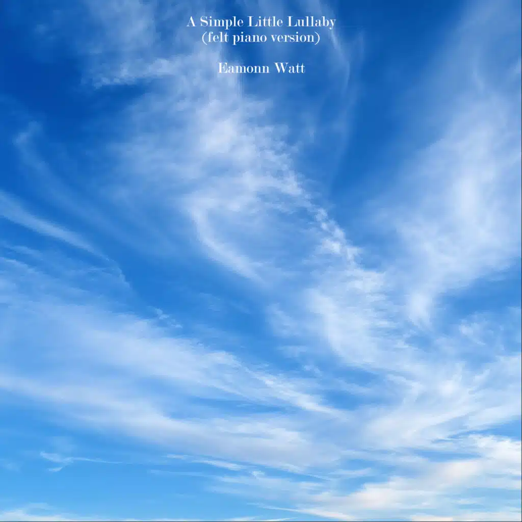 A Simple Little Lullaby (Felt Piano Version)