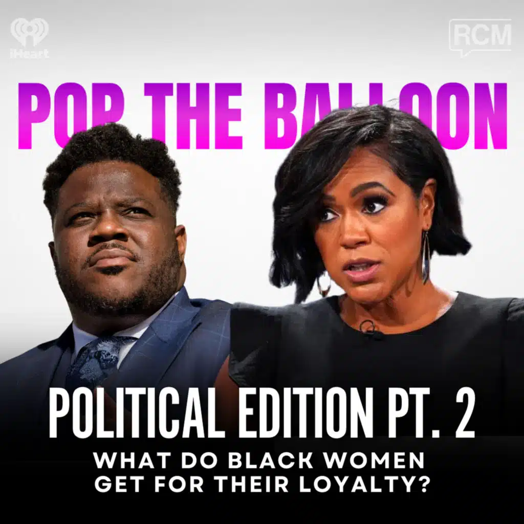 Pop the Balloon (Political Edition) Pt.2: What Do Black Women Get for Their Loyalty?