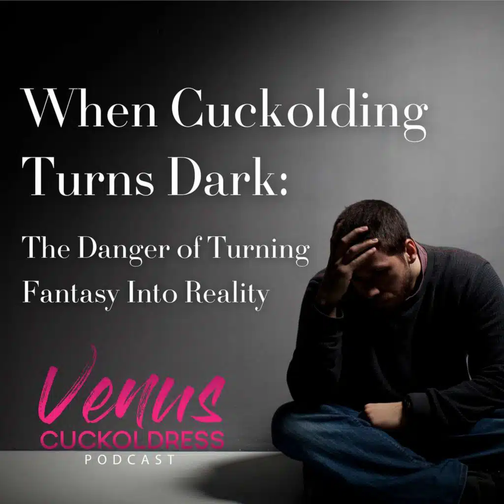 When Cuckolding Turns Dark: The Danger of Turning Fantasy Into Reality