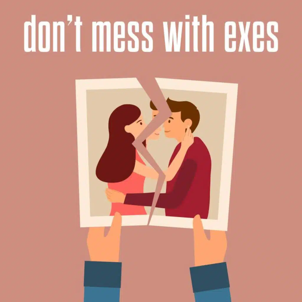 don't mess with exes