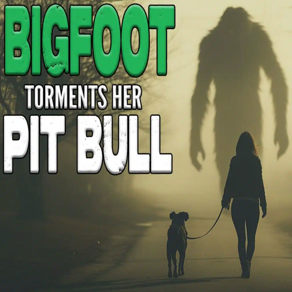 Even Pit Bulls are Afraid of Bigfoot