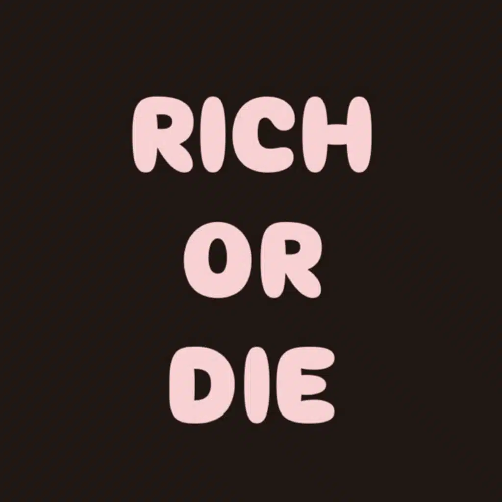 Rich or Die