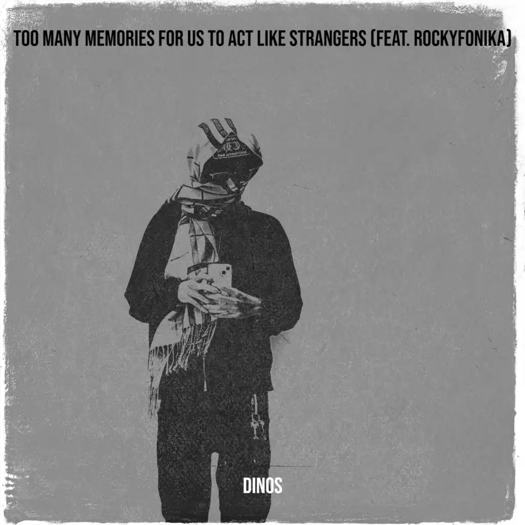 Too Many Memories for Us to Act Like Strangers (feat. Rockyfonika)