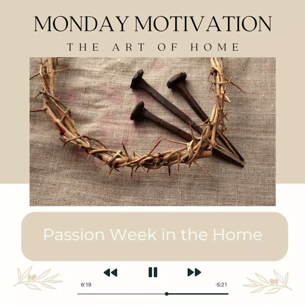 Monday Motivation #20 | Passion Week in the Home