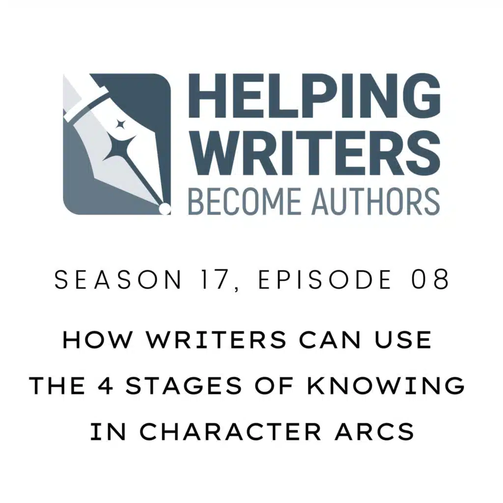 S17:E08: How Writers Can Use the Four Stages of Knowing in Character Arcs
