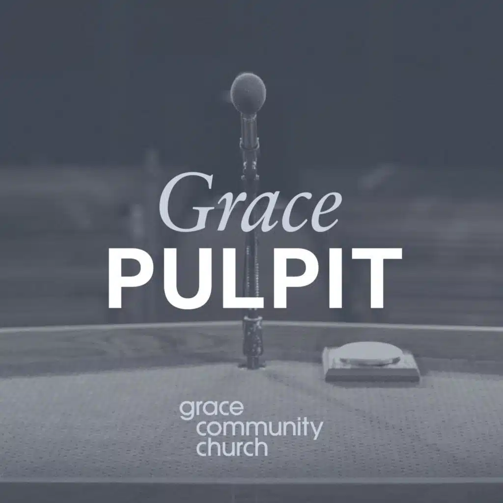 Grace Pulpit Sermon Podcast