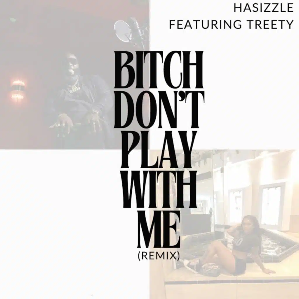 Bitch Don't Play With Me (Remix) [feat. Treety]