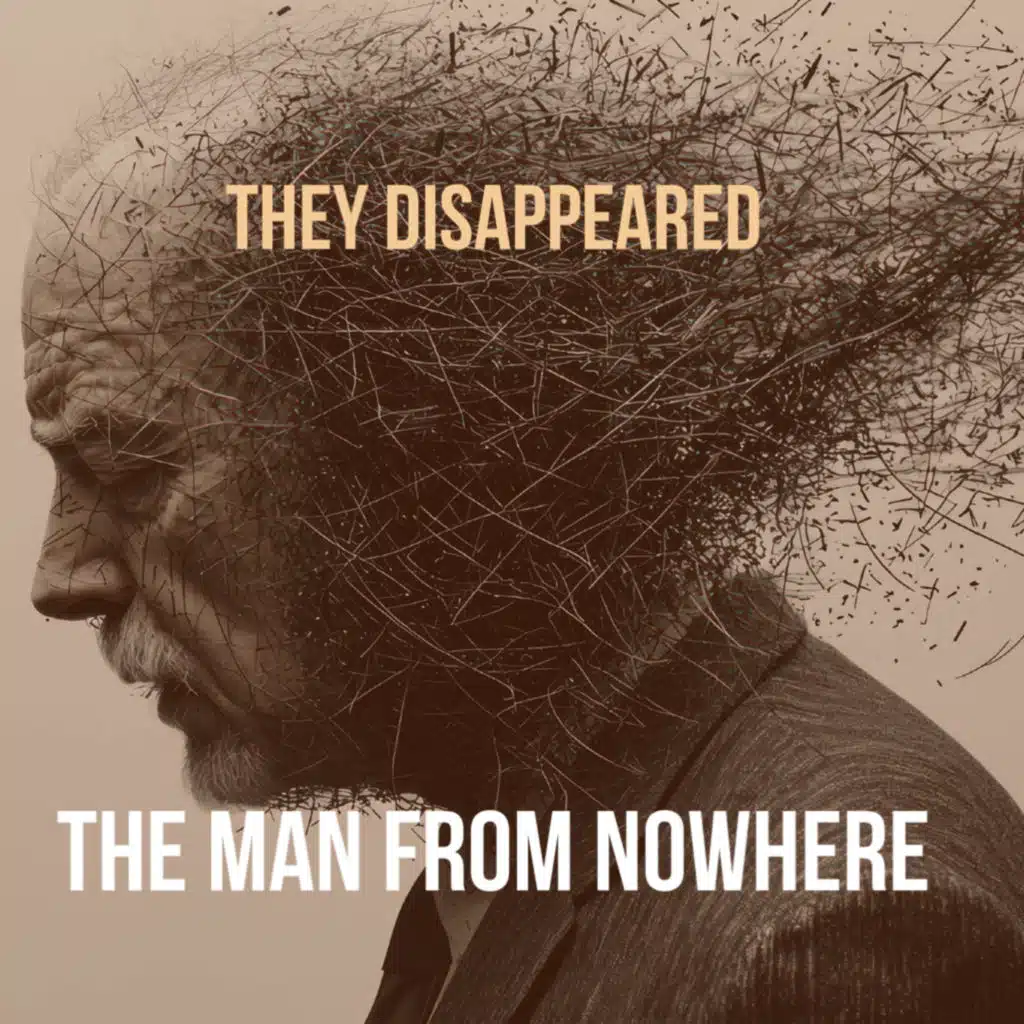 THEY DISAPPEARED: The Man from Nowhere