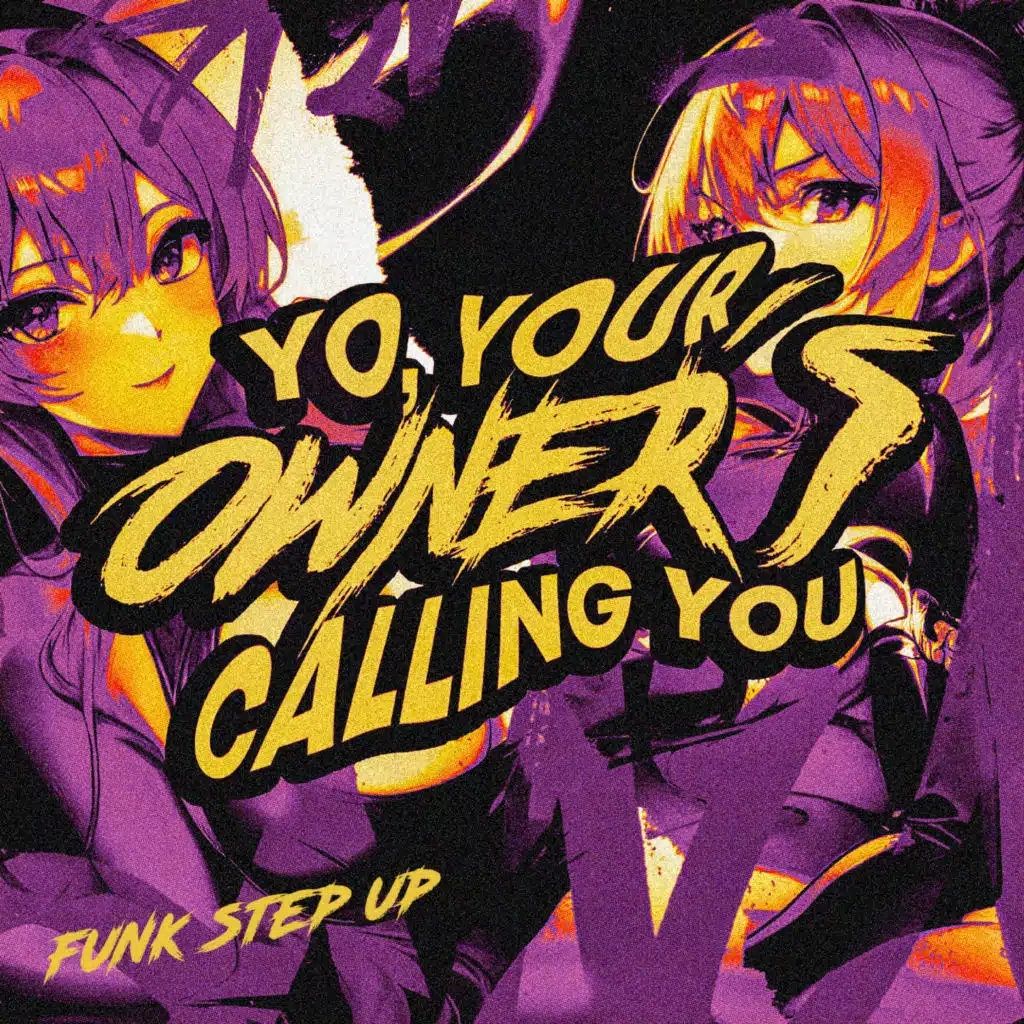 Yo, Your Owner´s Calling You - Funk Step Up