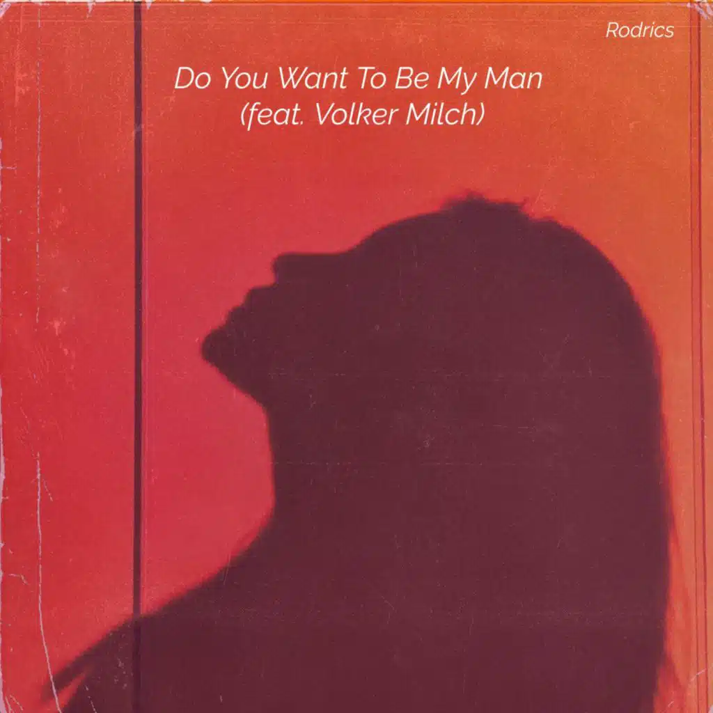 Do You Want to Be My Man (feat. Volker Milch)