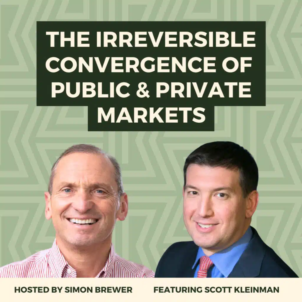 170: The Irreversible Convergence of Public & Private Markets – With Scott Kleinman, Co-President of Apollo Asset Management
