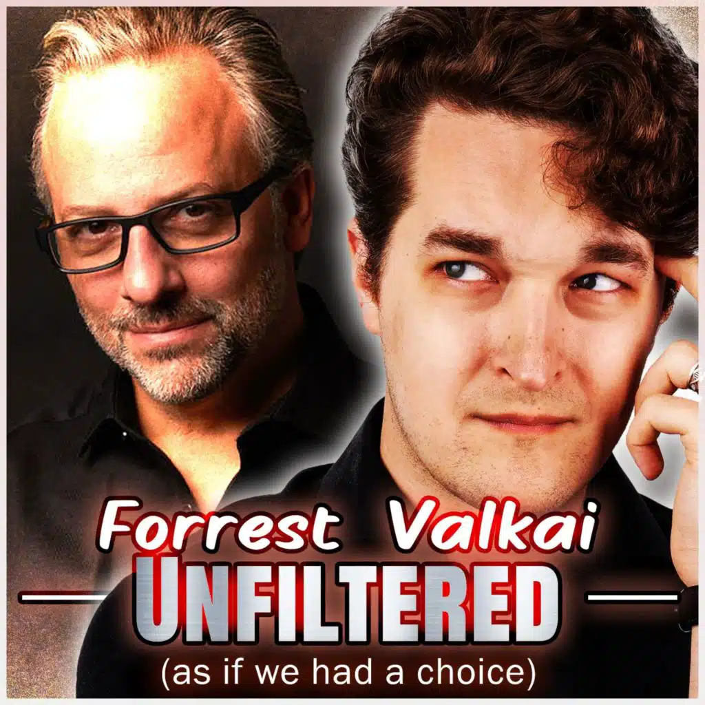 Forrest Valkai Unfiltered (as if we had a choice)