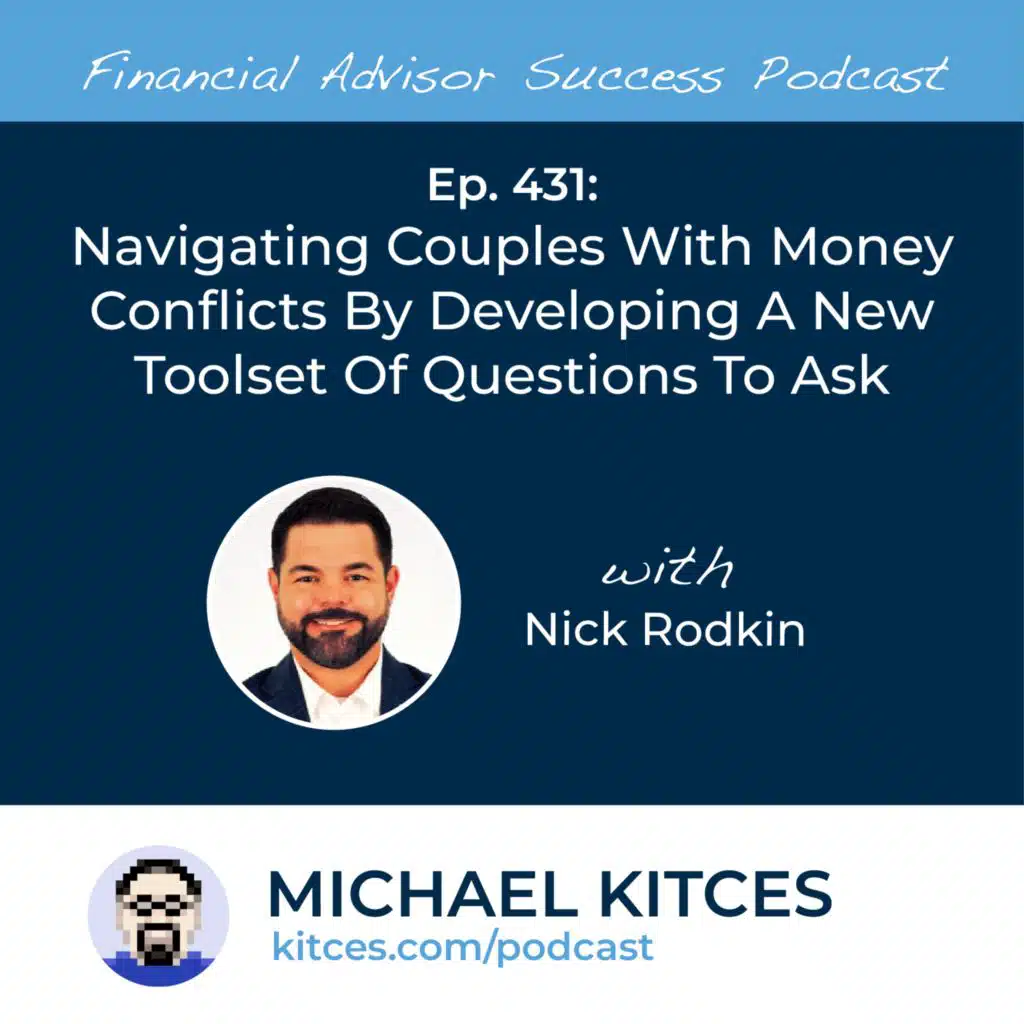 Ep 431: Successfully Navigating Money Conflicts Within Client Couples with Nick Rodkin