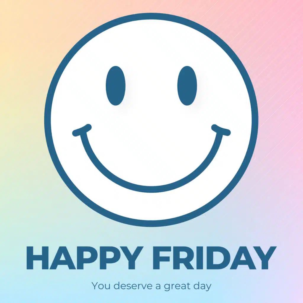 HAPPY FRIDAY