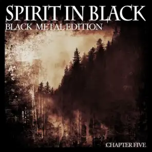Spirit in Black, Chapter Five (Black Metal Edition)