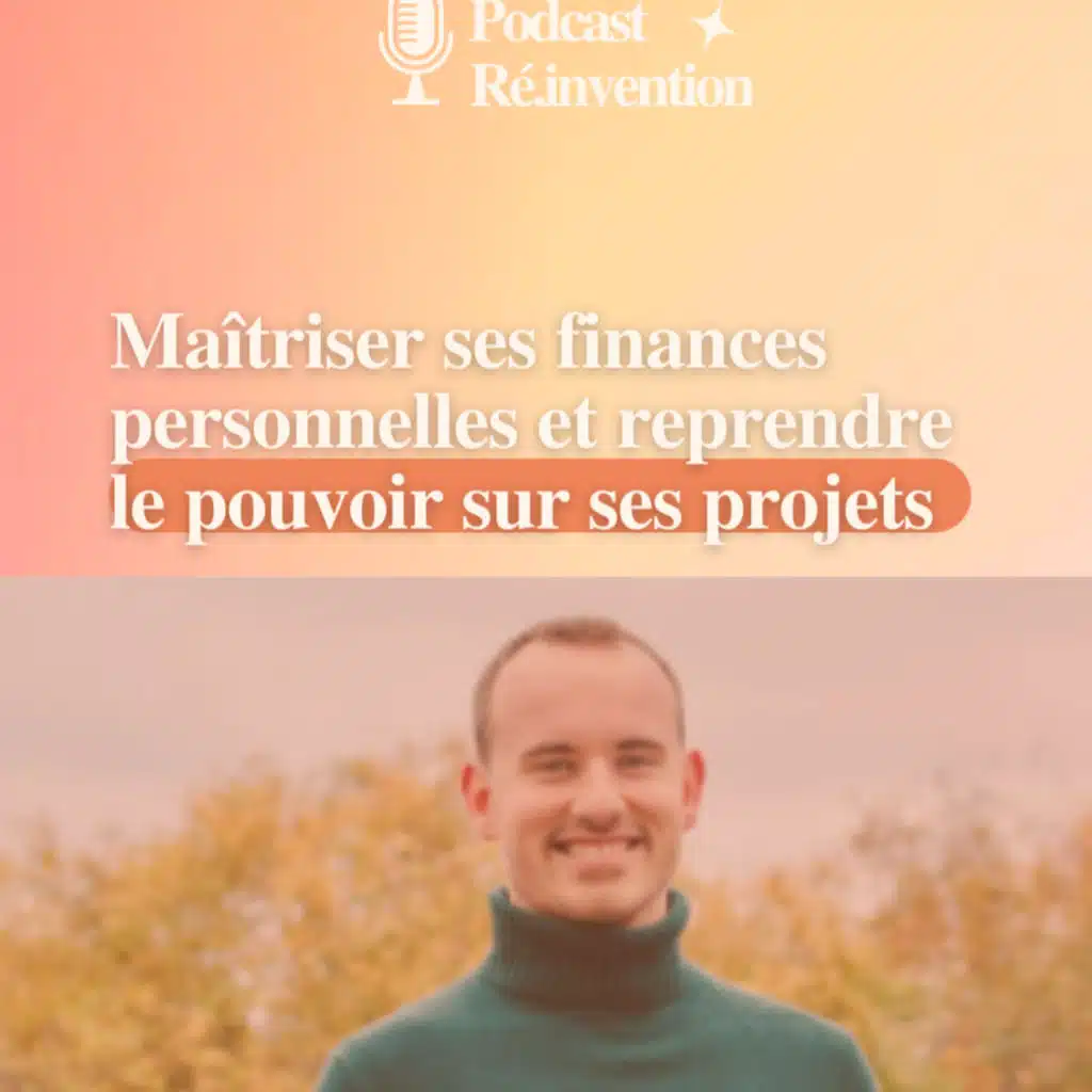 Mini série - Maitriser ses finances personnelles et rependre le pouvoir sur ses projets avec Melvin Duveau