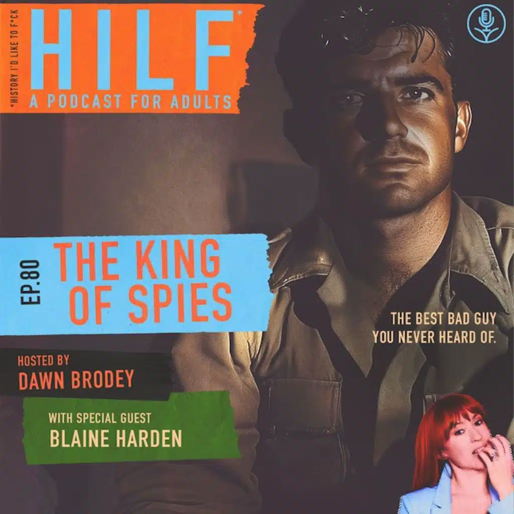 HILF 80 - The King of Spies with Blaine Harden