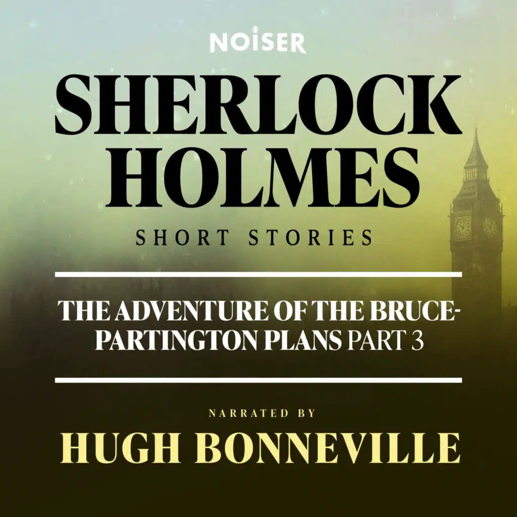 The Adventure of the Bruce-Partington Plans: Part Three