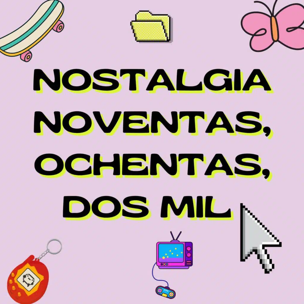 Nostalgia Noventas, Ochentas, Dos mil