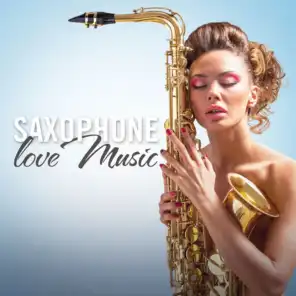 Saxophone Love Music (Romantic Hits)