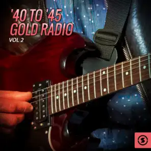 '40 to '45 Gold Radio, Vol. 2