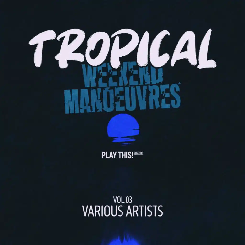 Tropical Weekend Manoeuvres, Vol.03