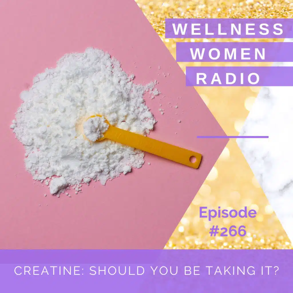 WWR 266: Creatine: Should You Be Taking It?