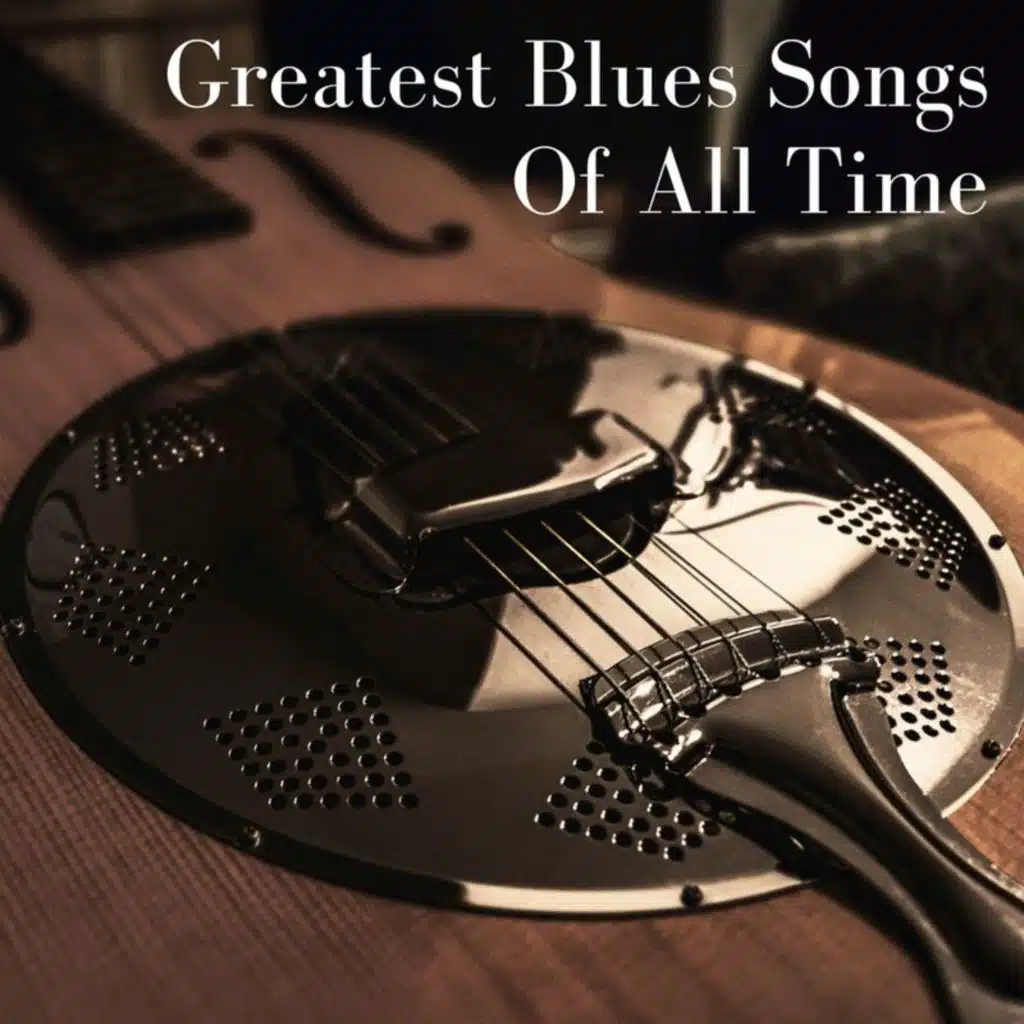 Greatest Blues Songs Of All Time