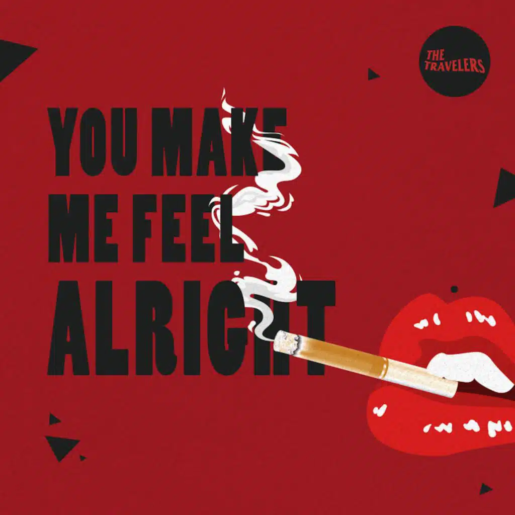 You make me feel alright