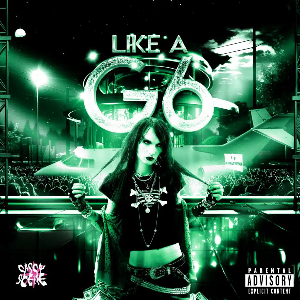 Like A G6 (Sassy Scene Mix) [feat. 6arelyhuman]