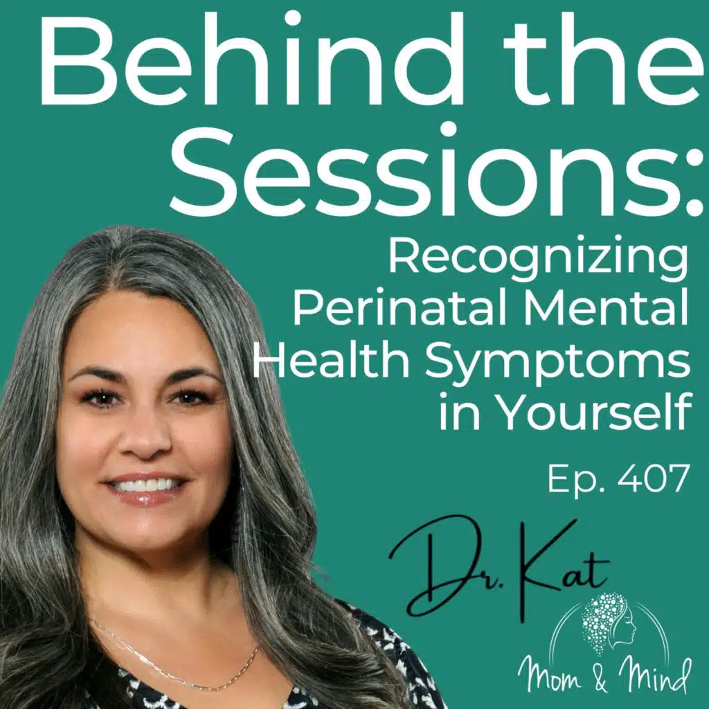 407: Behind the Sessions: Recognizing Perinatal Mental Health Symptoms in Yourself