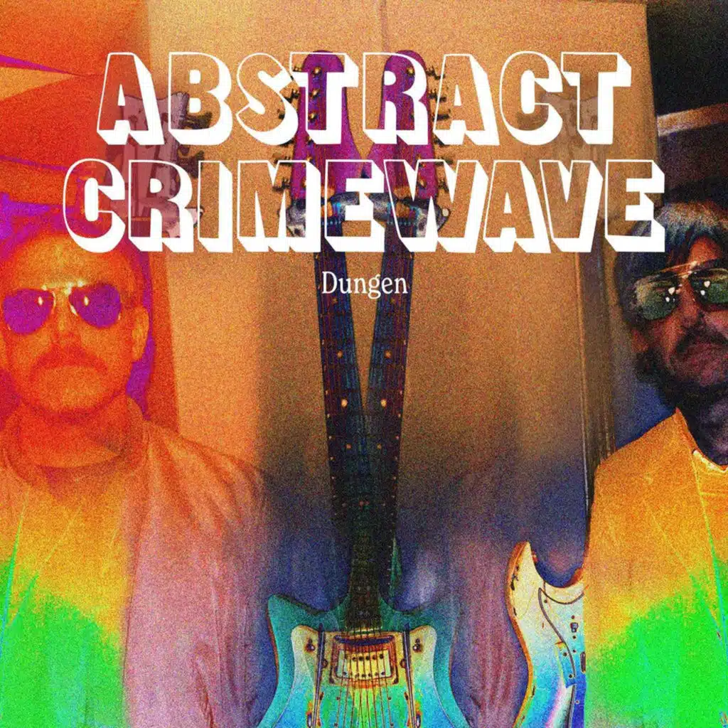 Abstract Crimewave & Dungen