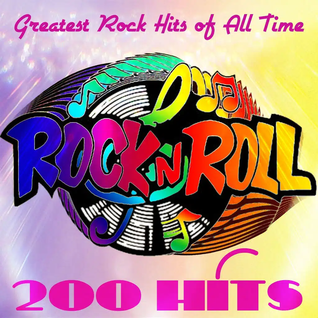 200 Hits Rock'n'Roll (200 Greatest Rock Hits of All Time)