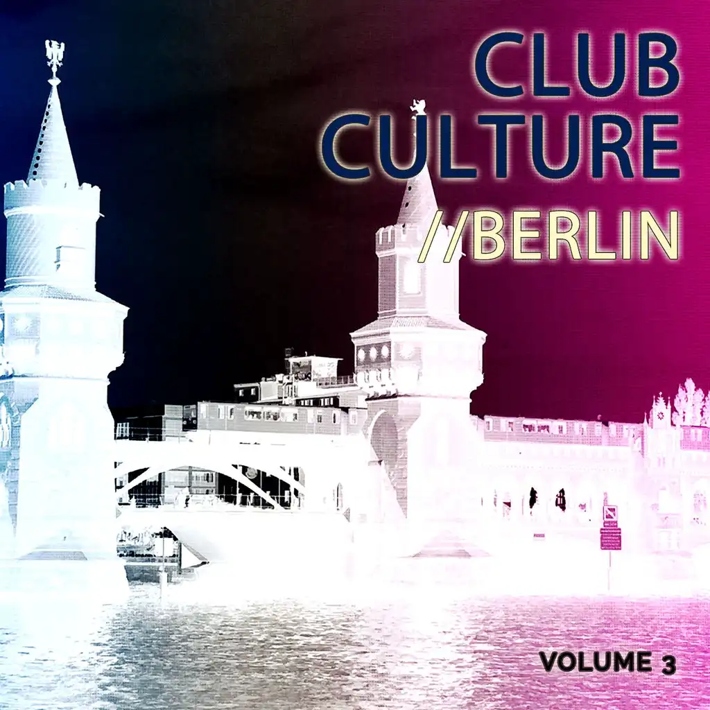 Club Culture - Berlin, Vol. 3 (Deep Electro House)