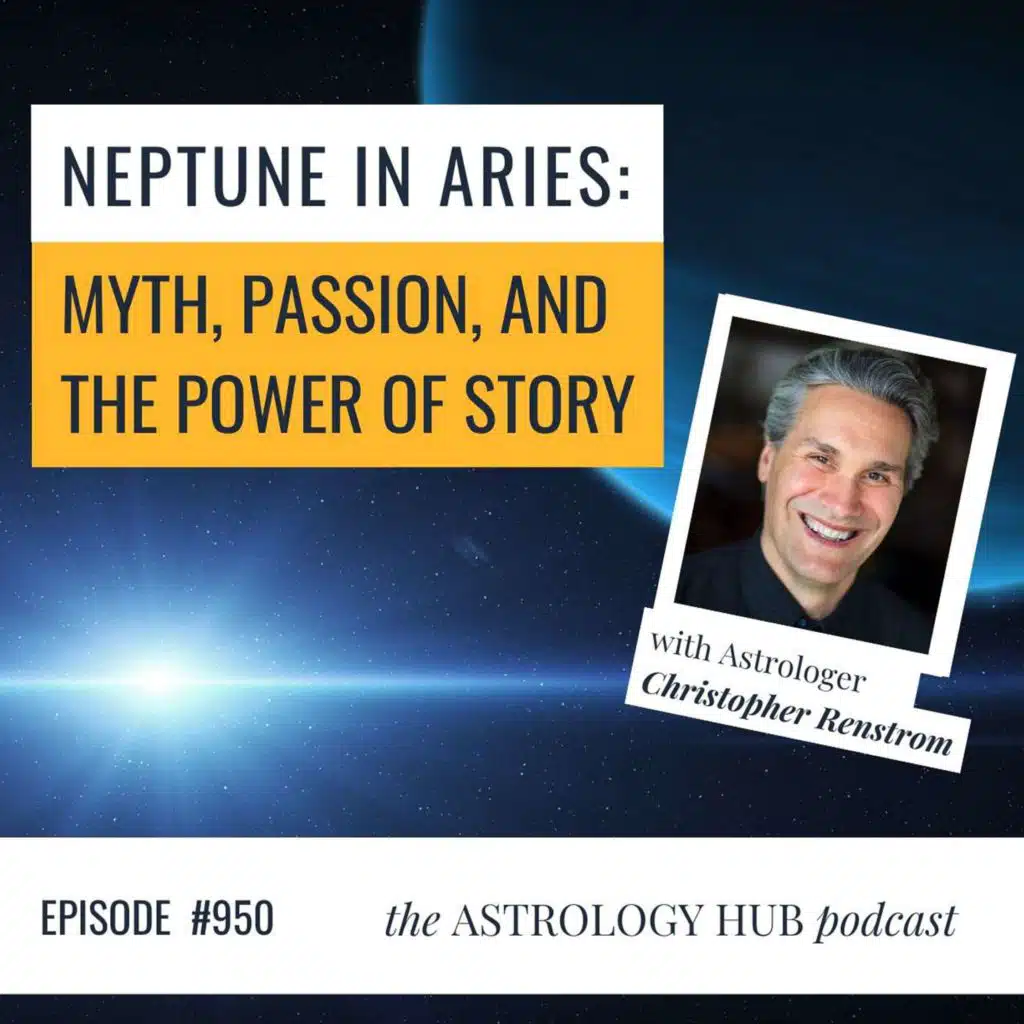 Neptune in Aries: Myth, Passion & the Power of Story w/ Christopher Renstrom