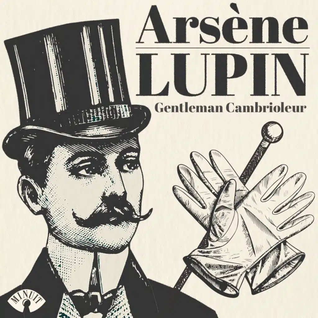 ARSÈNE LUPIN • gentleman cambrioleur