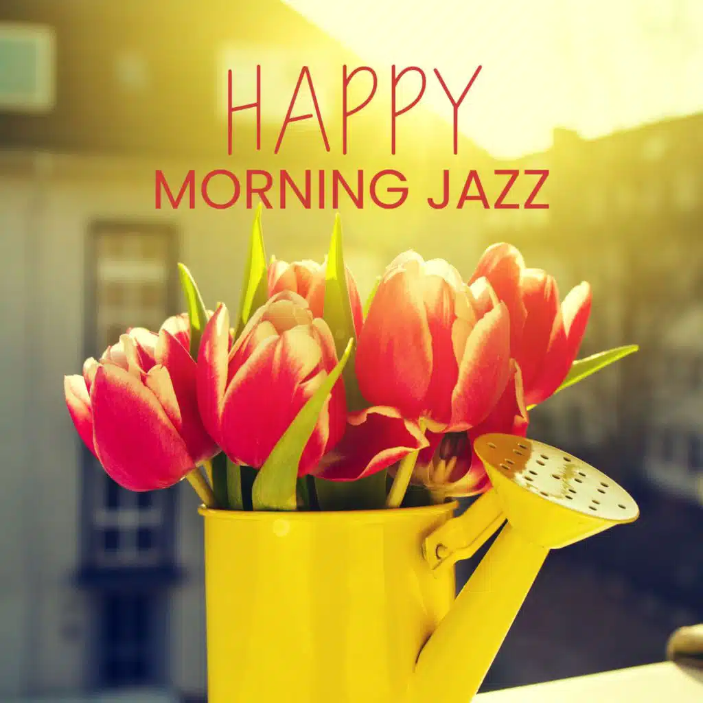 Happy Morning Jazz (Smooth Jazz Spring Collection 2025)