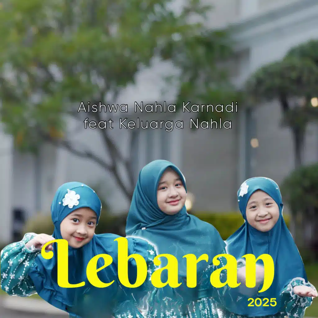 Lebaran 2025 (feat. Keluarga Nahla)
