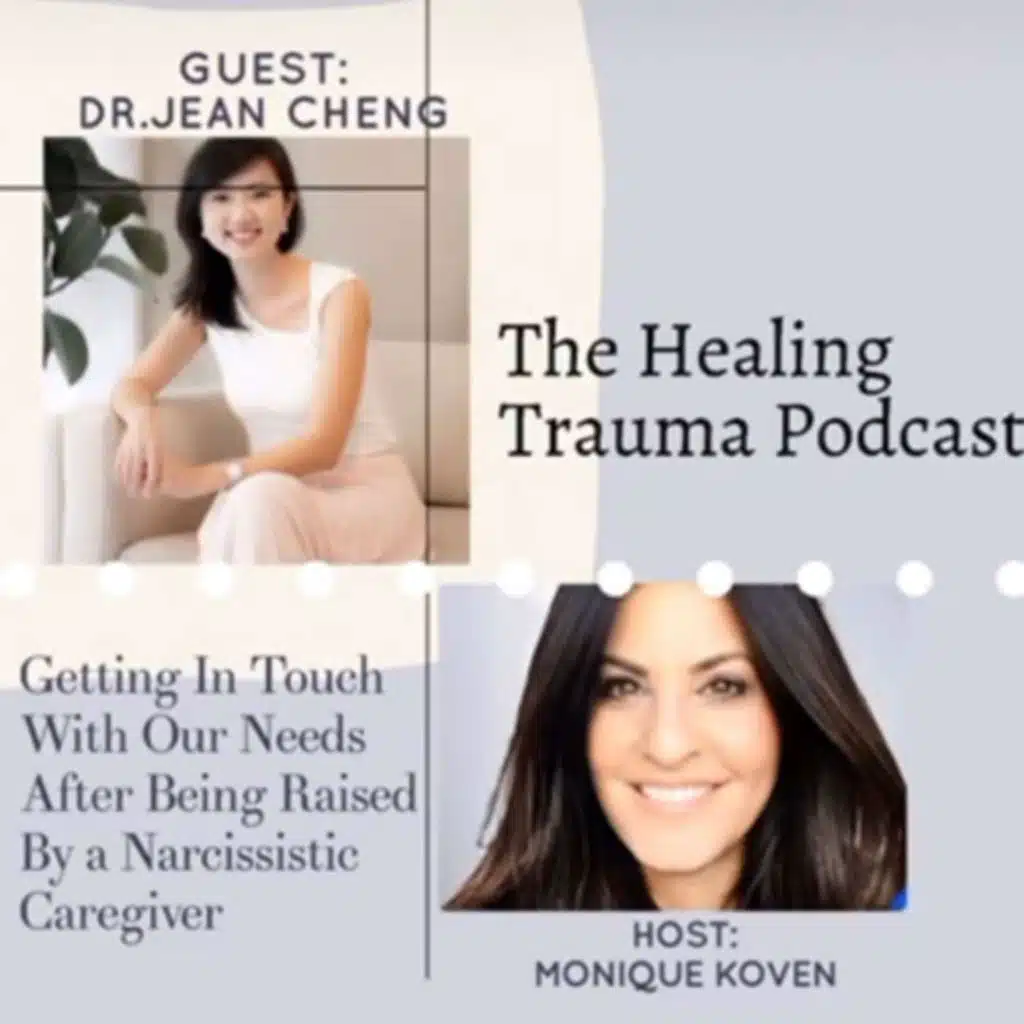 Getting In Touch With Our Needs After Being Raised By A Narcissistic Caregiver With Dr. Jean Cheng