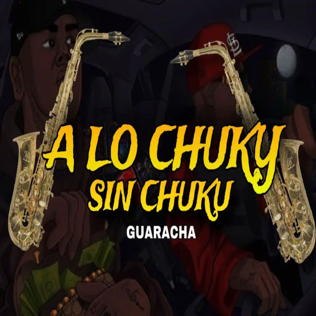 A Lo Chuky Sin Chucu - Guaracha