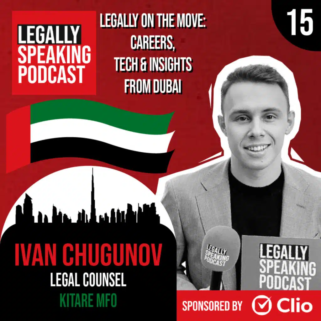 Legally On the Move: Careers, Tech & Insights from Dubai - Ivan Chugunov - E15