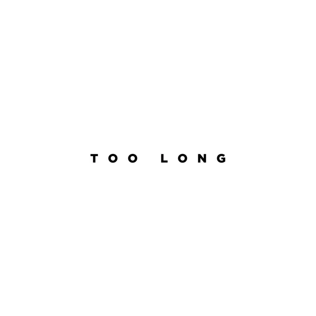 Too Long