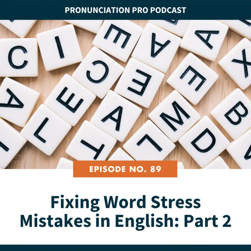 89: Fixing Word Stress Mistakes in English Part 2