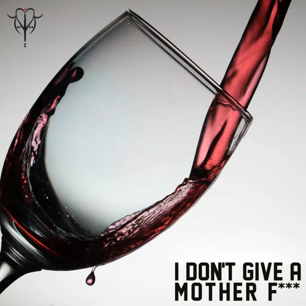 I Don't Give A Mother F***