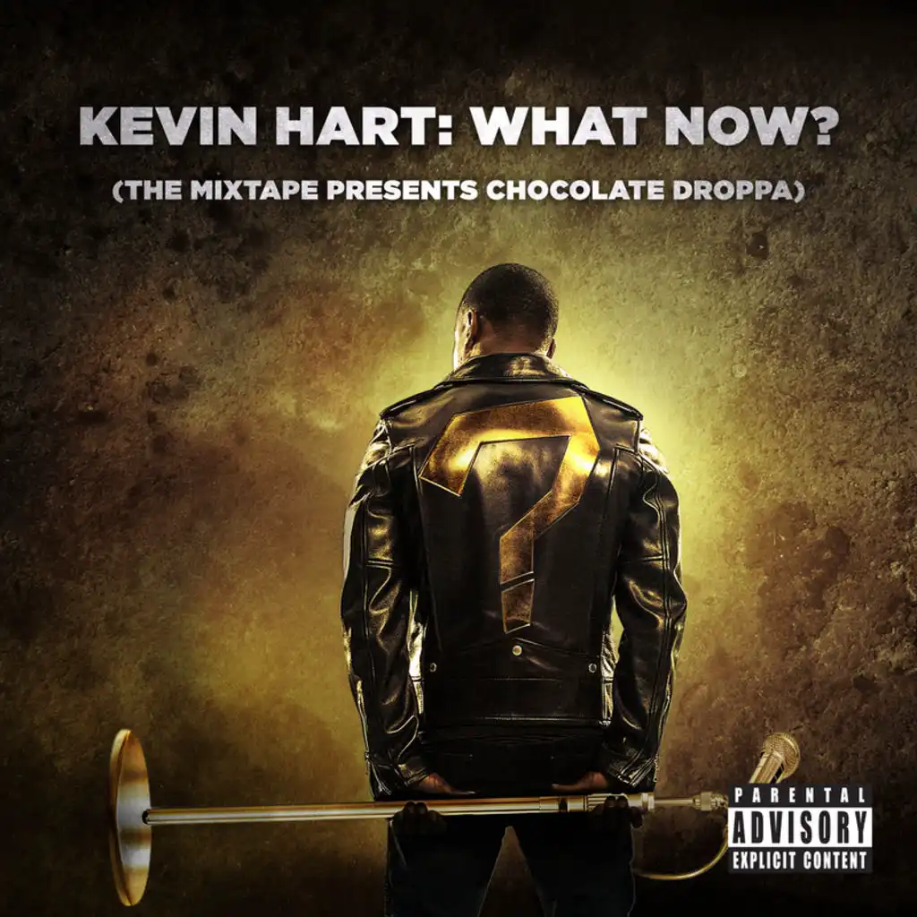 Kevin Hart: What Now? (The Mixtape Presents Chocolate Droppa) (Original Motion Picture Soundtrack)