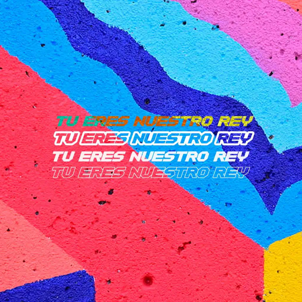 Tu Eres Nuestro Rey