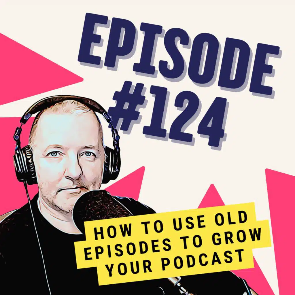 How to Use Old Episodes to Grow Your Podcast
